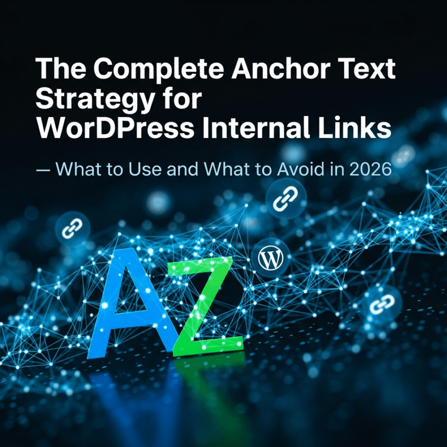 The Complete Anchor Text Strategy for WordPress Internal Links What to Use and What to Avoid in 2026